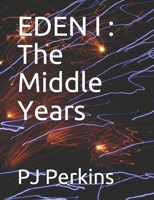 EDEN I : The Middle Years: Part I B08CWCG36S Book Cover