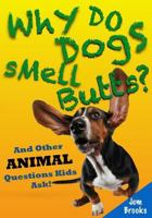 Why Do Dogs Smell Butts? and Other Animal Questions Kids Ask! 1499760671 Book Cover