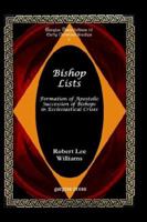 Bishop Lists: Formation of Apostolic Succession of Bishops in Ecclesiastical Crises (Gorgias Dissertations, 16) 1593331940 Book Cover