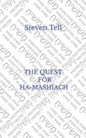 THE QUEST FOR HA-MASHIACH B0GPXR3858 Book Cover