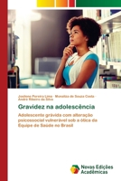 Gravidez na adolescência: Adolescente grávida com alteração psicossocial vulnerável sob a ótica da Equipe de Saúde no Brasil 6200808368 Book Cover