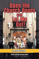 Open the Church Doors and Let Me Out! 1477107193 Book Cover