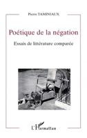 Poetique de la negation: Essais de litterature comparee (Collection Critiques litteraires) 2738462472 Book Cover