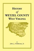 History of Wetzel County, West Virginia 1585497495 Book Cover