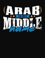 Arab Is My Middle Name: College Ruled Composition Notebook 108309131X Book Cover