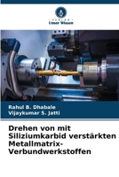 Drehen von mit Siliziumkarbid verstärkten Metallmatrix-Verbundwerkstoffen (German Edition) 6208041570 Book Cover