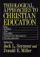 Theological Approaches to Christian Education 0687413559 Book Cover