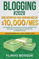 Blogging #2020 Guía Definitiva Para Generar más de $10.000/mes. Las Mejores Técnicas Efectivas de Seo, Marketing de Afiliación, Contenidos en YouTube y en las Redes Sociales (Spanish Edition) 1393174752 Book Cover