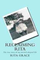 Reclaiming Rita: The true story of my twisted adopted life 1973854856 Book Cover