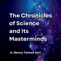 The Chronicles of Science and Its Masterminds B0FLF6FTFC Book Cover