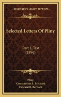 Selected Letters Of Pliny: Part 1, Text 1437079792 Book Cover