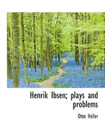 Henrik Ibsen; Plays and Problems, 1270793519 Book Cover