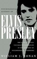 Psychological Autopsy of Elvis Presley 0983260109 Book Cover