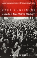 Dark Continent: Europe's Twentieth Century 067975704X Book Cover