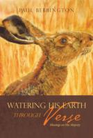 Watering His Earth Through Verse : Musings on His Majesty 198459043X Book Cover