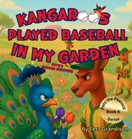 Kangaroos Played Baseball In My Garden: Pete's Garden Surprise 192320128X Book Cover