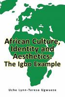 African Culture, Identity and Aesthetics: The Igbo Example 1456729764 Book Cover