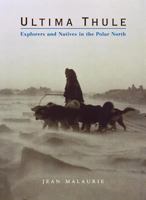 Ultima Thule: Explorers and Natives in the Polar North 0393051501 Book Cover