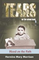Tears on the School Desk: Blood on the Path 1554521084 Book Cover