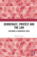 Democracy, Protest and the Law: Defending a Democratic Right 0367608324 Book Cover