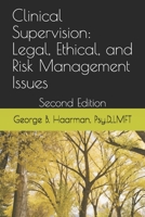 Clinical Supervision: Legal, Ethical, and Risk Management Issues: Second Edition B08F6DJ49Z Book Cover