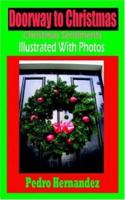 Doorway To Christmas: Christmas Sentiments Illustrated With Photos 1596890118 Book Cover