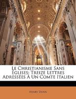 Le Christianisme Sans Églises: Treize Lettres Adressées À Un Comte Italien 1148089098 Book Cover