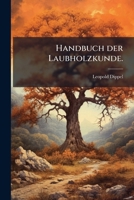 Handbuch der Laubholzkunde. (German Edition) 1024601536 Book Cover