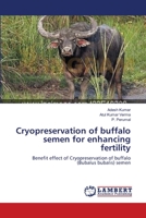 Cryopreservation of buffalo semen for enhancing fertility 3659119881 Book Cover