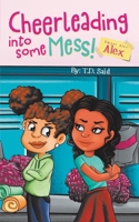 Smart Alec Alex, Cheerleading Into Some Mess! B0BSP125J3 Book Cover