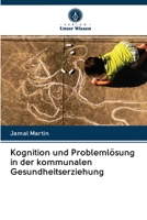 Kognition und Problemlösung in der kommunalen Gesundheitserziehung 6202893834 Book Cover