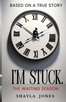 I'm Stuck: The Waiting Season 9694292956 Book Cover