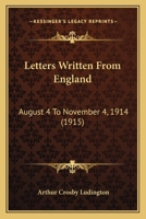 Letters Written From England: August 4 To November 4, 1914 (1915) 1120314917 Book Cover