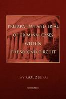 Preparation and Trial of Criminal Cases Within the Second Circuit 1425784658 Book Cover