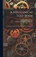 A Mechanical Text-Book: Or, Introduction to the Study of Mechanics and Engineering 1020264918 Book Cover
