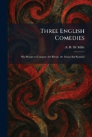 Three English Comedies: She Stoops to Conquer, the Rivals, the School for Scandal 1026042240 Book Cover