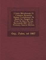 L'italie Méridionale Et L'empire Byzantin Depuis L'avènement De Basile Ier Jusqu'à La Prise De Bari Par Les Normands (867-1071) 1015672892 Book Cover