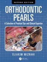 Orthodontic Pearls: A Selection of Practical Tips and Clinical Expertise, Second Edition 1482241943 Book Cover