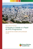 O Direito � Cidade e o Papel do IPTU Progressivo 6139716063 Book Cover