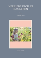 Verliebe dich in das Leben: Glück im Alltag 3752842091 Book Cover
