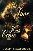 The Time Has Come: Book 1 B0DQ65QQ2M Book Cover