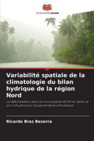 Variabilité spatiale de la climatologie du bilan hydrique de la région Nord: La déforestation dans la municipalité de Porto Velho et son influence sur les paramètres climatiques (French Edition) 6206812162 Book Cover