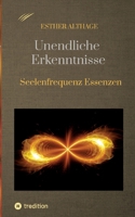 Unendliche Erkenntnisse: Seelenfrequenz Essenzen (German Edition) 3384667069 Book Cover