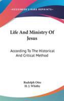 Life and Ministry of Jesus According to the Historical and Critical Method: According to the Histori 0343631881 Book Cover