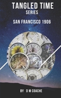 Tangled Time: San Francisco 1906 B09TPT5FQZ Book Cover