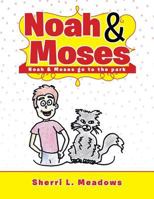 Noah & Moses: Noah & Moses Go to the Park 1512744077 Book Cover