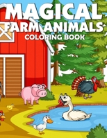 Magical Farm Animals Coloring Book: Farm Animals Coloring Book for Kids Ages 4+ B08HGPZ38R Book Cover