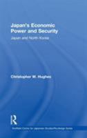 Japan's Economic Power and Security: Japan and North Korea 0415201837 Book Cover