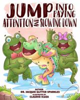 Jump Into Paying Attention and Slowing Down (Jump If You're Happy and find out how to solve other difficult feelings and behaviors too!) B0FH78S5MG Book Cover