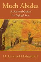 Much Abides: A Survival Guide for Aging Lives 1952248078 Book Cover